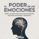 El Poder De Las Emociones  Como Las ..., Innova Editorial