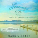 Hearing God Through Biblical Meditati..., Mark Virkler