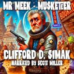 Mr. MeekMusketeer, Clifford D. Simak