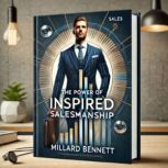 The Power Of Inspired Salesmanship, Millard Bennett