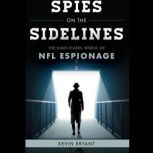 Spies on the Sidelines The High-Stakes World of NFL Espionage, Kevin Bryant