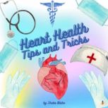 Heart Health Tips and Tricks, Sheba Blake