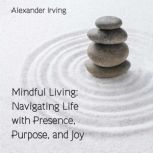 Mindful Living, Alexander Irving