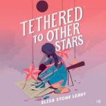 Tethered to Other Stars, Elisa Stone Leahy