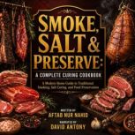 Smoke, Salt  Preserve A Complete Cu..., Aftab Nur Nahid