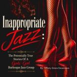 Inappropriate Jazz, Tiffany Grace Devereaux
