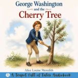 George Washington and the Cherry Tree..., Alice Louise Meredith