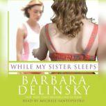 While My Sister Sleeps, Barbara Delinsky