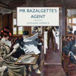 Mr Bazalgettes Agent, Leonard Merrick