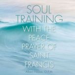 Soul Training with the Peace Prayer o..., Albert Haase