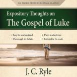 Expository Thoughts on the Gospel of ..., J. C. Ryle