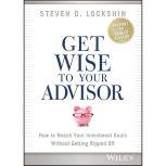 Get Wise to Your Advisor, Steven D. Lockshin