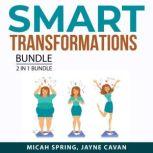 Smart Transformations Bundle, 2 in 1 ..., Micah Spring