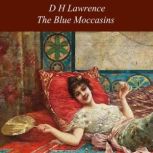 The Blue Moccasins, D H Lawrence