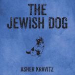 Jewish Dog, Asher Kravitz
