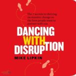 Dancing with Disruption, Mike Lipkin