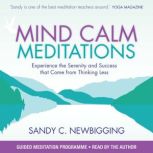 Mind Calm Meditations, Sandy C. Newbigging