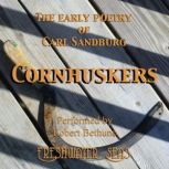 Cornhuskers The Early Poetry of Carl Sandburg, Carl Sandburg