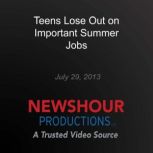 Teens Lose Out on Important Summer Jo..., PBS NewsHour