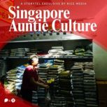 Auntie Culture is Singapores Real In..., RICE media