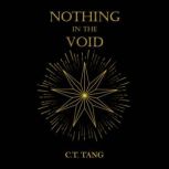 Nothing in the Void, C.T. Tang