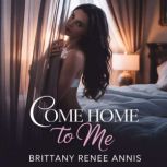 Come Home To Me, Brittany Renee Annis