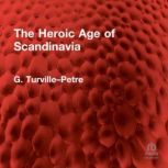 The Heroic Age of Scandinavia, G. TurvillePetre