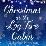 Christmas at the Log Fire Cabin, Catherine Ferguson