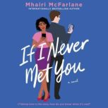 If I Never Met You A Novel, Mhairi McFarlane
