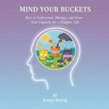Mind Your Buckets!, Jenny Battig, CHt