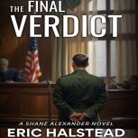 The Final Verdict, Eric Halsteasd