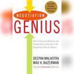Negotiation Genius How to Overcome Obstacles and Achieve Brilliant Results at the Bargaining Table and Beyond, Deepak Malhotra