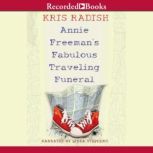 Annie Freemans Fabulous Traveling Fu..., Kris Radish