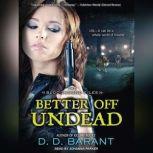 Better Off Undead, D. D. Barant