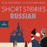 Short Stories in Russian for Beginner..., Olly Richards