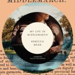 My Life in Middlemarch, Rebecca Mead