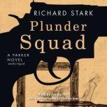 Plunder Squad A Parker Novel, Richard Stark