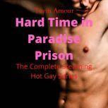 Hard Time in Paradise Prison The Complete Steaming Hot Gay Prison Story, Tavin Amour