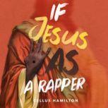 If Jesus Was a Rapper, Cellus Hamilton