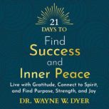 21 Days to Find Success and Inner Pea..., Dr. Wayne W. Dyer