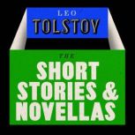 Leo Tolstoy The Novellas and Short S..., Leo Tolstoy