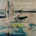 Stammering Against Truth, Wen Gibson