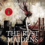 The Rust Maidens, Gwendolyn Kiste