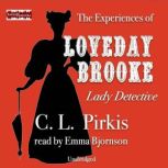 The Experiences of Loveday Brooke, La..., C. L. Pirkis
