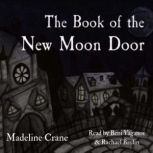 The Book of the New Moon Door, Madeline Crane