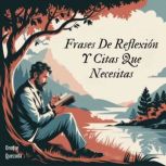 Frases De Reflexion Y Citas Que Neces..., Onofre Quezada