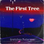 The First Tree, Gretchen Peterson