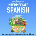 Intermediate Spanish The FastTrack ..., Lingo Publishing