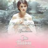 The Courtesans Daughter and the Gent..., Callie Hutton