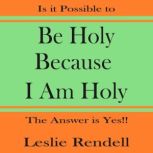 Be Holy Because I am Holy, Leslie Rendell